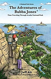 The Adventures of Bubba Jones (#3): Time Traveling Through Acadia National Park Volume 3 (Paperback)