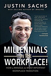 Millennials in the Workplace!: How to Manage the Most Important Workplace Transition (Paperback)