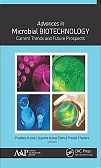 Advances in Microbial Biotechnology: Current Trends and Future Prospects (Hardcover)