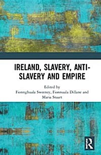 Ireland, Slavery, Anti-slavery and Empire (Hardcover)