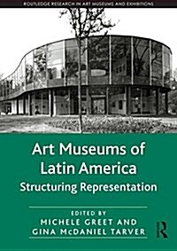 Art Museums of Latin America : Structuring Representation (Hardcover)