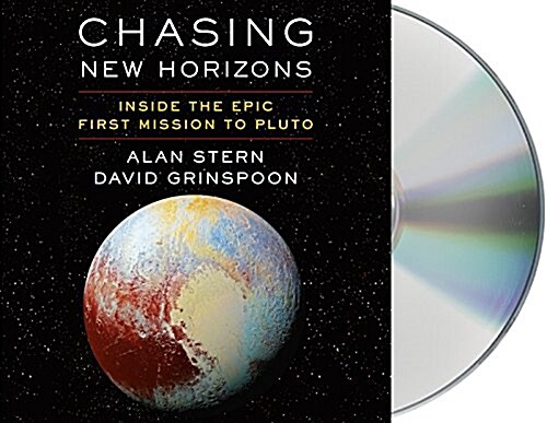 Chasing New Horizons: Inside the Epic First Mission to Pluto (Audio CD)