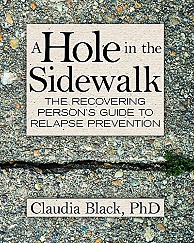 A Hole in the Sidewalk: The Recovering Persons Guide to Relapse Prevention (Paperback)