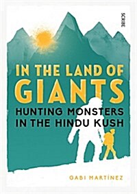 In the Land of Giants: Hunting Monsters in the Hindu Kush (Paperback)