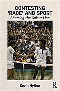 Contesting ‘Race’ and Sport : Shaming the Colour Line (Paperback)