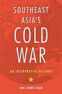 Southeast Asias Cold War: An Interpretive History (Hardcover)