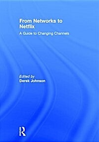 From Networks to Netflix : A Guide to Changing Channels (Hardcover)