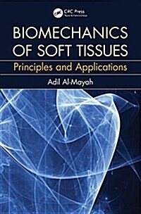 Biomechanics of Soft Tissues: Principles and Applications (Hardcover)