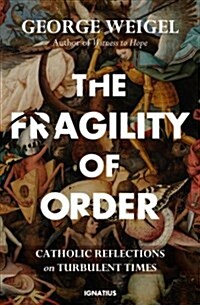 The Fragility of Order: Catholic Reflections on Turbulent Times (Hardcover)