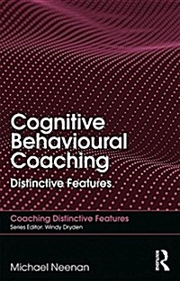 Cognitive Behavioural Coaching: Distinctive Features (Paperback)