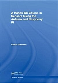 A Hands-on Course in Sensors Using the Arduino and Raspberry Pi (Hardcover)