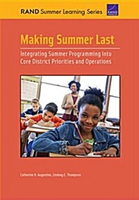 Making Summer Last: Integrating Summer Programming Into Core District Priorities and Operations (Paperback)