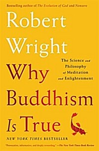 Why Buddhism Is True: The Science and Philosophy of Meditation and Enlightenment (Paperback)