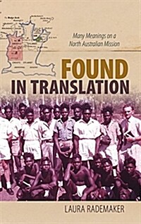 Found in Translation: Many Meanings on a North Australian Mission (Hardcover)