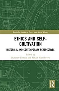 Ethics and Self-Cultivation : Historical and Contemporary Perspectives (Hardcover)