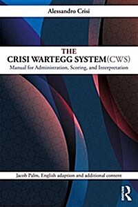 The Crisi Wartegg System (CWS) : Manual for Administration, Scoring, and Interpretation (Paperback)