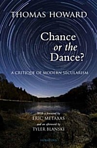 Chance or the Dance?: A Critique of Modern Secularism (Paperback)