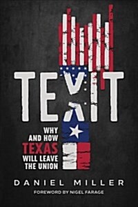 Texit: Why and How Texas Will Leave the Union (Hardcover)