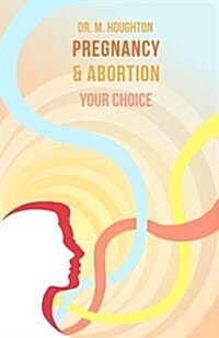 Pregnancy and Abortion Your Choice (Paperback)