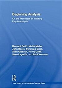 Beginning Analysis : On the Processes of Initiating Psychoanalysis (Hardcover)