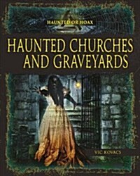 Haunted Churches and Graveyards (Library Binding)