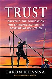 Trust: Creating the Foundation for Entrepreneurship in Developing Countries (Paperback)