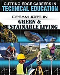 Dream Jobs in Green and Sustainable Living (Library Binding)