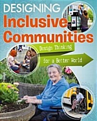 Designing Inclusive Communities (Library Binding)