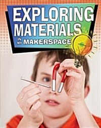 Exploring Materials in My Makerspace (Paperback)