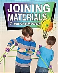 Joining Materials in My Makerspace (Paperback)
