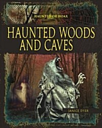 Haunted Woods and Caves (Library Binding)