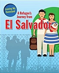 A Refugees Journey from El Salvador (Library Binding)