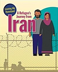 A Refugees Journey from Iran (Library Binding)