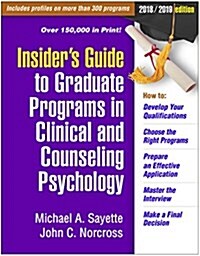 Insiders Guide to Graduate Programs in Clinical and Counseling Psychology: 2018/2019 Edition (Hardcover, Revised)