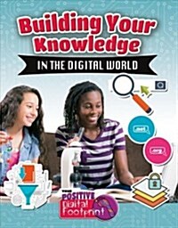Building Your Knowledge in the Digital World (Library Binding)