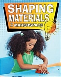 Shaping Materials in My Makerspace (Paperback)