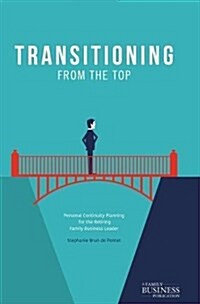 Transitioning from the Top : Personal Continuity Planning for the Retiring Family Business Leader (Hardcover, 1st ed. 2018)