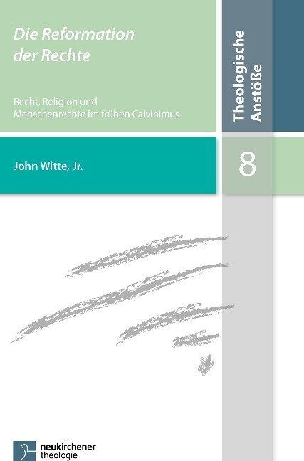 Die Reformation Der Rechte: Recht, Religion Und Menschenrechte Im Fruhen Calvinismus (Paperback)