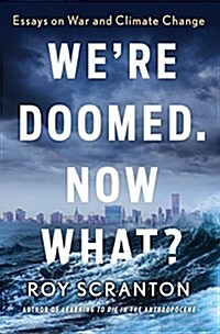 Were Doomed. Now What?: Essays on War and Climate Change (Paperback)