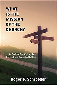 What Is the Mission of the Church?: A Guide for Catholics (Paperback, 2)
