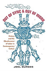Out of Sync & Out of Work: History and the Obsolescence of Labor in Contemporary Culture (Paperback)