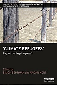 Climate Refugees : Beyond the Legal Impasse? (Paperback)