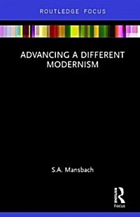 Advancing a Different Modernism (Hardcover)