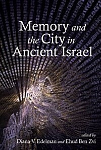 Memory and the City in Ancient Israel (Paperback)