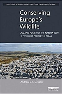 Conserving Europes Wildlife : Law and Policy of the Natura 2000 Network of Protected Areas (Hardcover)