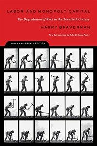 Labor and Monopoly Capital: The Degradation of Work in the Twentieth Century (Paperback, 25, Anniversary)