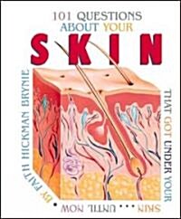 101 Questions about Your Skin: That Got Under Your Skin...Until Now (Library Binding)