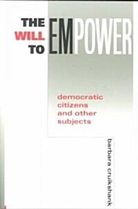 The Will to Empower: Democratic Citizens and Other Subjects (Paperback)