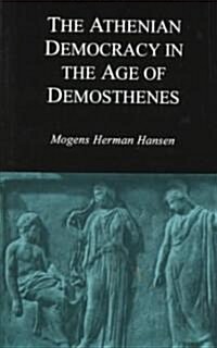 Athenian Democracy in the Age of Demosthenes: Structure, Principles, and Ideology (Paperback, Revised)