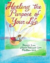 Healing the Purpose of Your Life (Paperback)